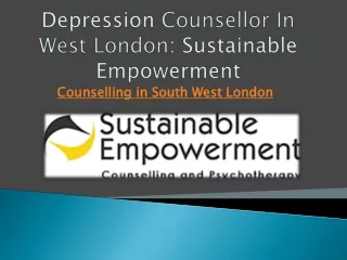 Depression Counsellor In West London: Sustainable Empowerment