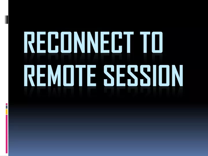 reconnect to remote session