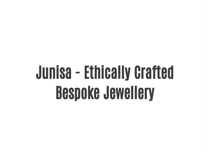 junisa ethically crafted bespoke jewellery