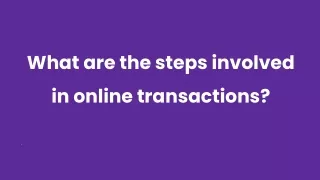 what are the steps involved in online transactions