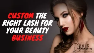 CUSTOM THE RIGHT LASH FOR YOUR BEAUTY BUSINESS | Dolvlashes