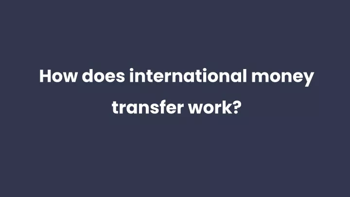 how does international money transfer work