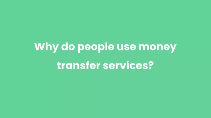 why do people use money transfer services