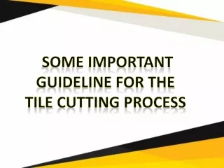 Some important Guideline for the Tile cutting Process