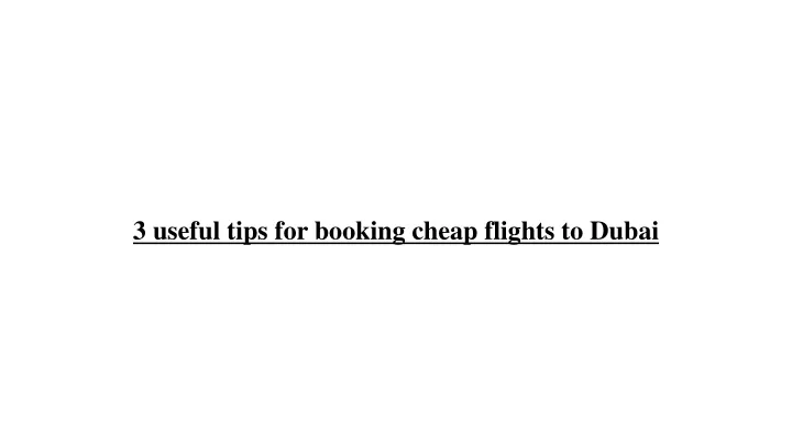 3 useful tips for booking cheap flights to dubai