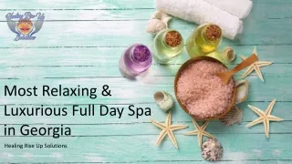 Most Relaxing & Luxurious Full Day Spa in Georgia