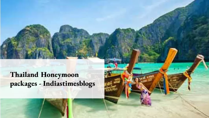 thailand honeymoon packages indiastimesblogs