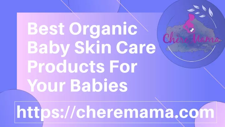 best organic baby skin care products for your