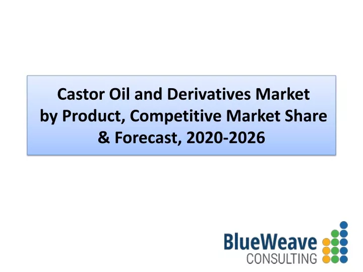 castor oil and derivatives market by product competitive market share forecast 2020 2026