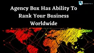 Agency Box Has Ability To Rank Your Business Worldwide