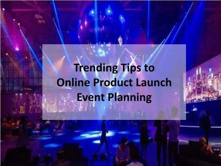 trending tips to online product launch event