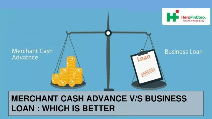 merchant cash advance v s business loan which