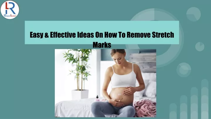 easy effective ideas on how to remove stretch
