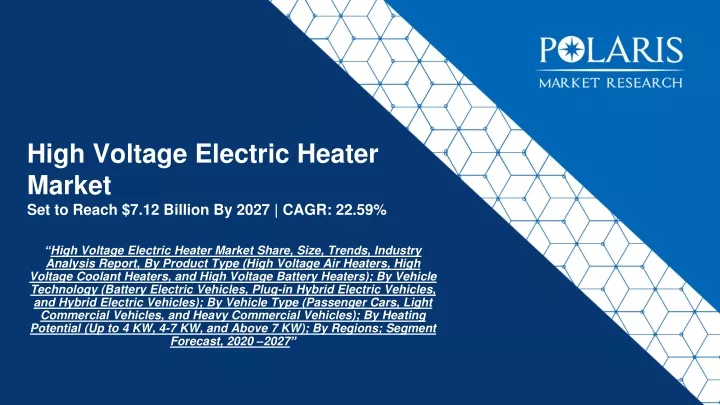 high voltage electric heater market set to reach 7 12 billion by 2027 cagr 22 59