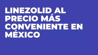 Linezolid al precio más conveniente en México