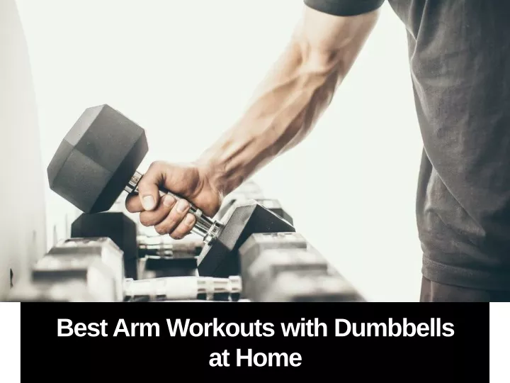 best arm workouts with dumbbells at home