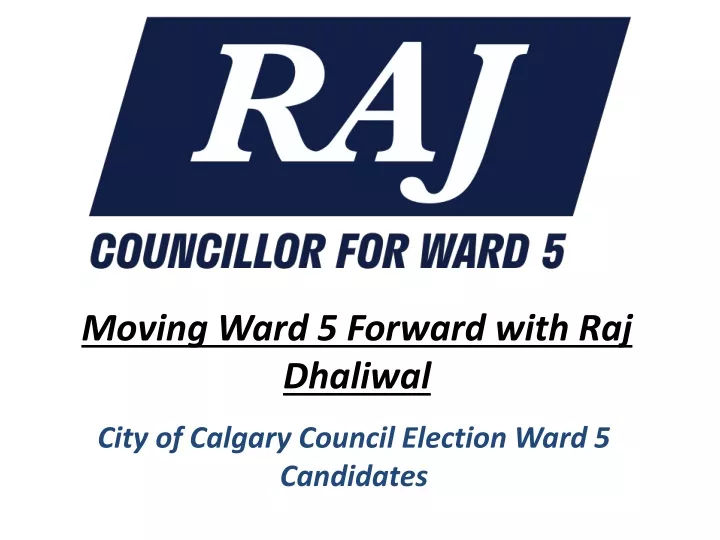 moving ward 5 forward with raj dhaliwal