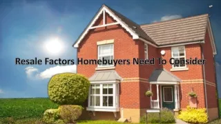 Resale Factors Homebuyers Need To Consider