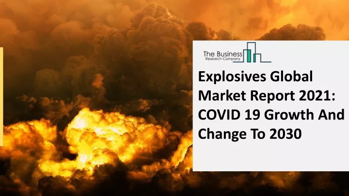 explosives global market report 2021 covid