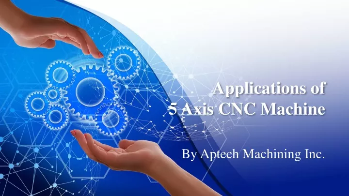 applications of 5 axis cnc machine