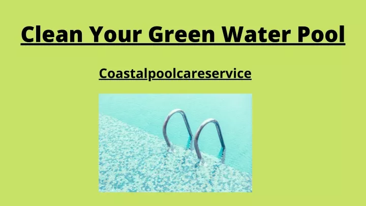 clean your green water pool coastalpoolcareservice
