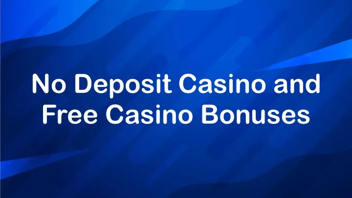 no deposit casino and free casino bonuses