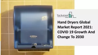 Hand Dryers Global Market Report 2021 COVID 19 Growth And Change To 2030