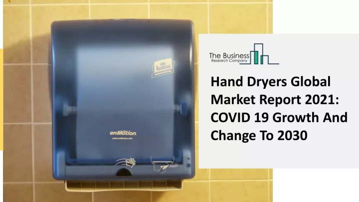 hand dryers global market report 2021 covid