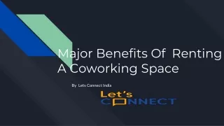 Major Benefits Of  Renting A  Coworking Space