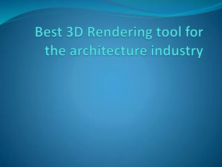 best 3d rendering tool for the architecture industry