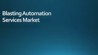 blasting automation services market