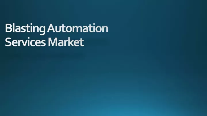 blasting automation services market