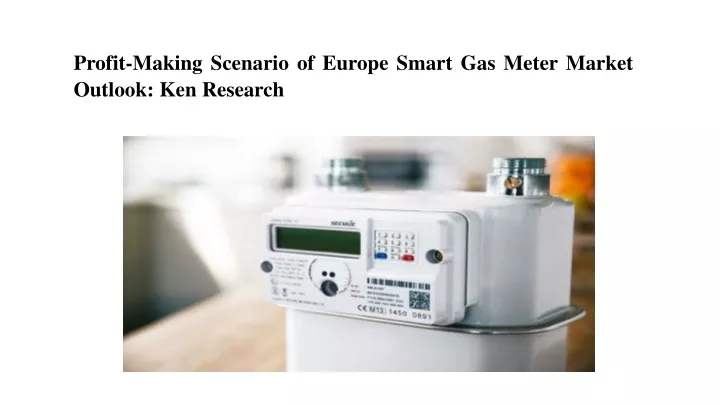 profit making scenario of europe smart gas meter