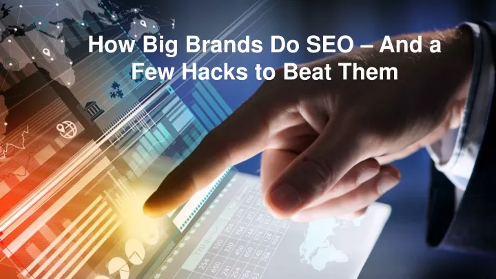 how big brands do seo and a few hacks to beat them