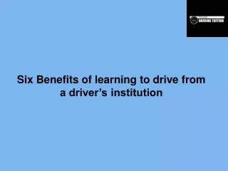 Six Benefits of learning to drive from a driver’s institution