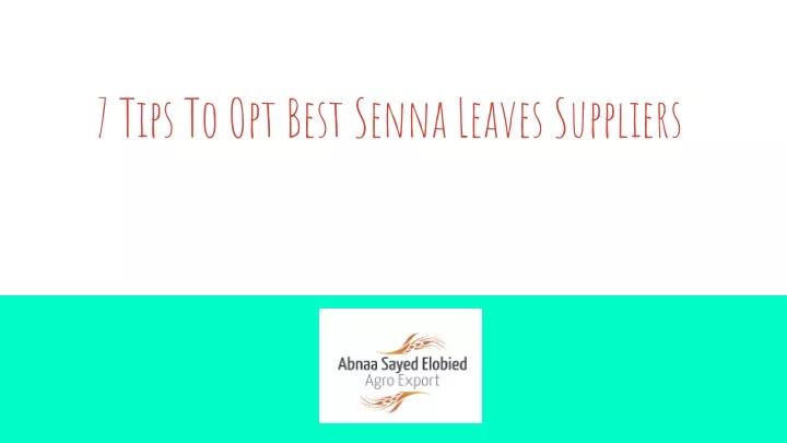 7 tips to opt best senna leaves suppliers