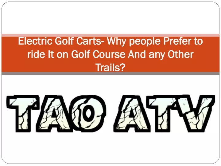 electric golf carts why people prefer to ride it on golf course and any other trails