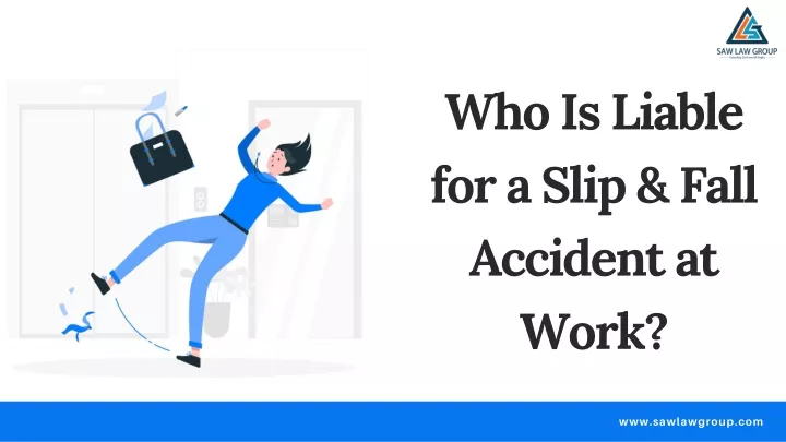who is liable for a slip fall accident at work