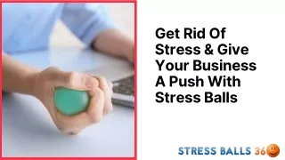 Get Rid Of Stress & Give Your Business A Push With Stress Balls