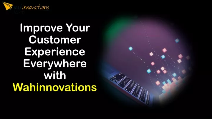 improve your customer experience everywhere with