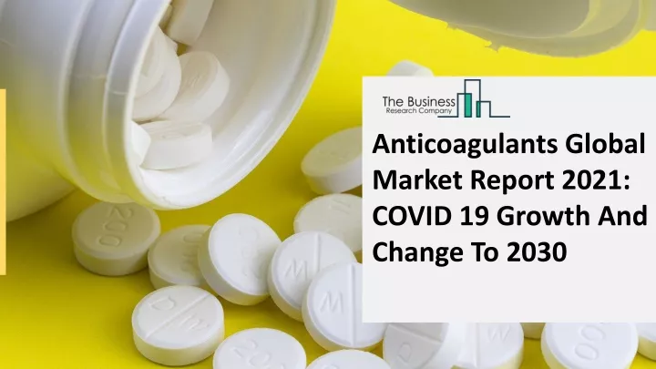 anticoagulants global market report 2021 covid