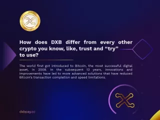 How does DXB differ from every other Crypto you know, like, trust and “try” to use