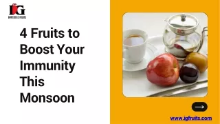 4 Fruits to Boost  Your Immunity this monsoon- IG Fruits