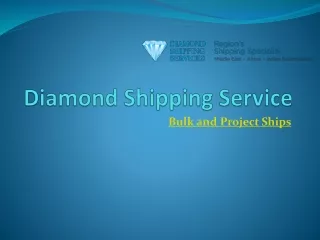 Diamond Shipping Service- Bulk and Project Ships