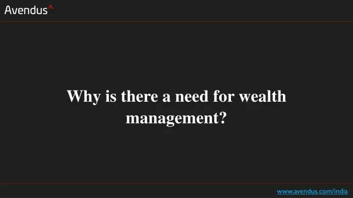 why is there a need for wealth management