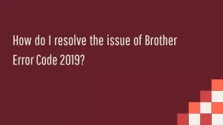 How do I resolve the issue of Brother Error Code 2019