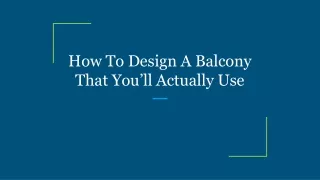 how to design a balcony that you ll actually use