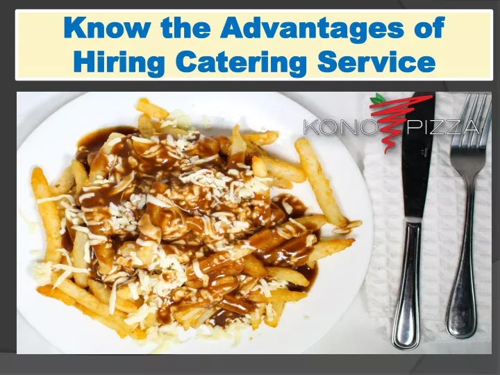 know the advantages of hiring catering service