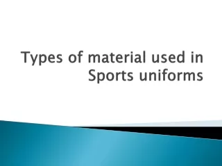 Types of material used in Sports uniforms.
