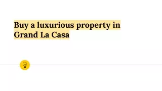 Buy a luxurious property in Grand La Casa